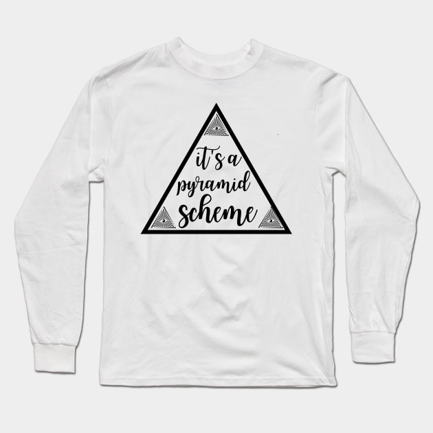 It's a Pyramid Scheme Long Sleeve T-Shirt by Koala Station